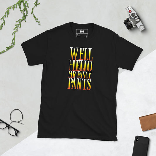 Well Hello Mr Fancy Pants Short-sleeve Unisex T-shirt Black Flat