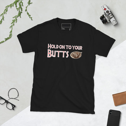 Hold on to your butts short-sleeve unisex t-shirt black flat